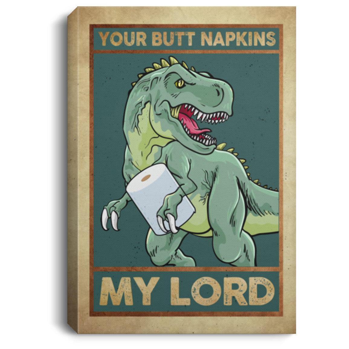 Funny Dinosaur T-Rex Your Butt Napkins My Lord Saying Framed Canvas Unframed Poster- Bathroom Meme Wall Art, White, 0.75'' Framed Canvas Funny Dinosaur T-Rex Your Butt Napkins My Lord Saying Framed Canvas Unframed Poster- Bathroom Meme Wall Art, White, 0.75'' Framed Canvas