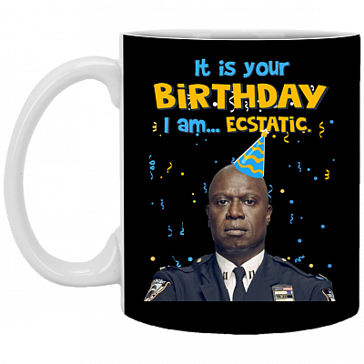 It Is You Birthday I Am Ecstatic Coffee Mug - Beer Stein - Water Bottle - Color Changing Mug, Black, 11 oz. White Mug
