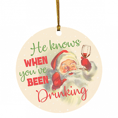 Santa Funny Christmas Ornament - He Knows When You've Been Drinking Decorative Christmas Ornament, White, Circle Ornament