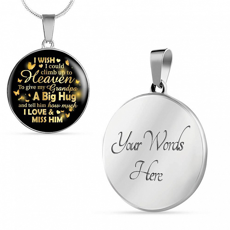 I Wish I Could Climb Up To Heaven To Give My Grandpa A Big Hug and Tell Him I Love Him Circle Pendant Necklace - Circle Luxury Necklace (Silver)