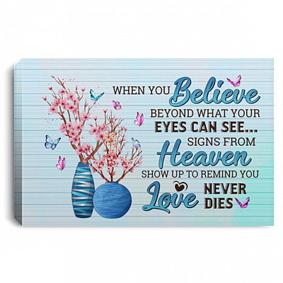 When You Believe Beyond What Your Eyes Can See Signs From Heaven Show Up To Remind You Love Never Dies Framed Canvas - Unframed Poster, White, 0.75'' Framed Canvas
