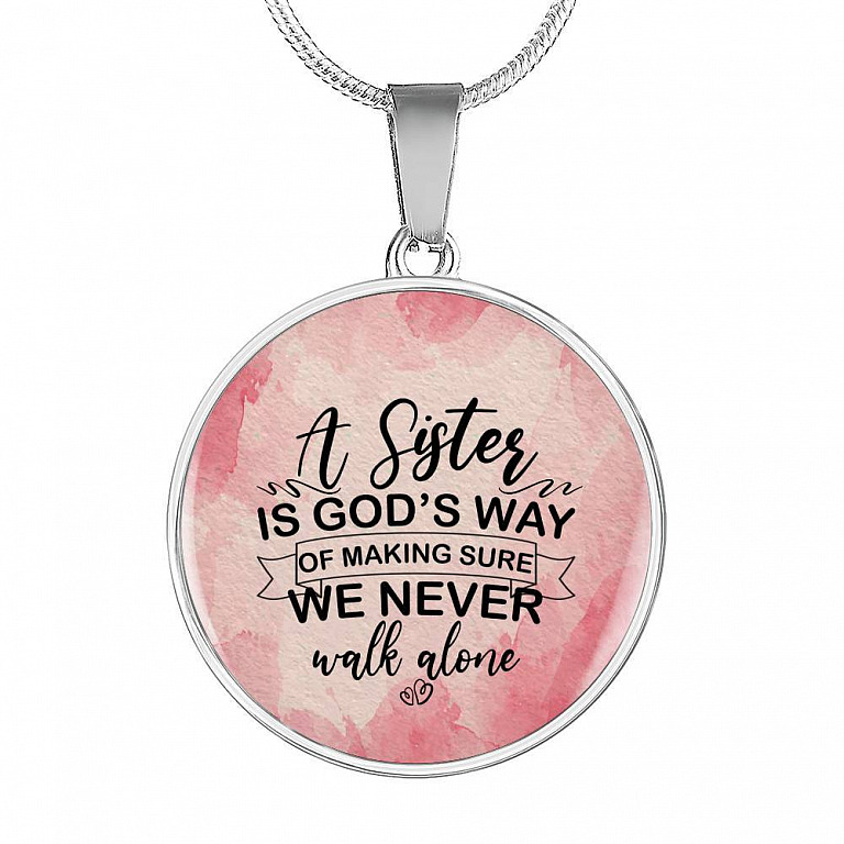 A Sister Is God's Way Of Making Sure We Never Walk Alone Circle Pendant Necklace - Circle Luxury Necklace (Silver)