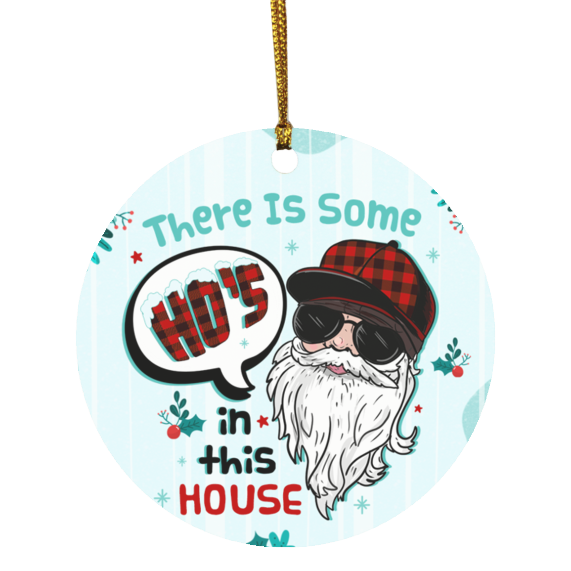 There Is Some Ho's In This House Ho Ho Hos Santa Claus Funny Holiday Flat Circle Ornament Keepsake, White, Circle Ornament There Is Some Ho's In This House Ho Ho Hos Santa Claus Funny Holiday Flat Circle Ornament Keepsake, White, Circle Ornament