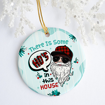 Alternative view of There Is Some Ho's In This House Ho Ho Hos Santa Claus Funny Holiday Flat Circle Ornament Keepsake