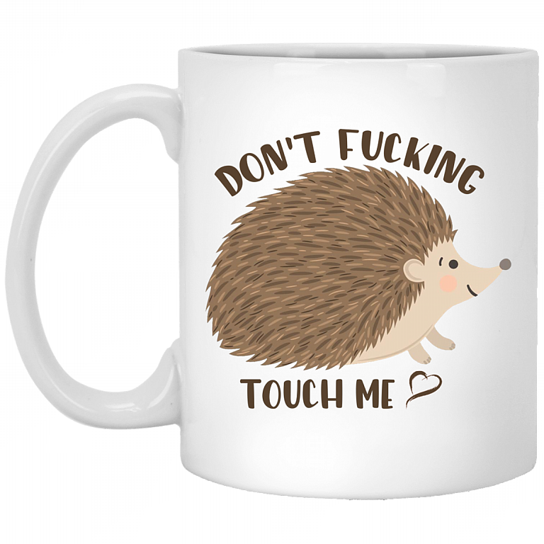 Don't Fucking Touch Me Ceramic Coffee Mug - Beer Stein -Water Bottle - Funny Hedgehog Mug, White, 11 oz. White Mug