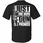 Just One More Gun I Promise Print On Back T-Shirt - Gun Back Shirt, Black, Unisex T-Shirt