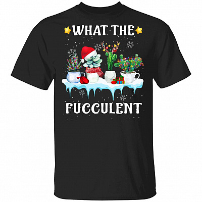 Christmas Cactus What The Fucculent Cactus Succulents Plants Gardening Gifts T-Shirt, Black, Unisex T-Shirt
