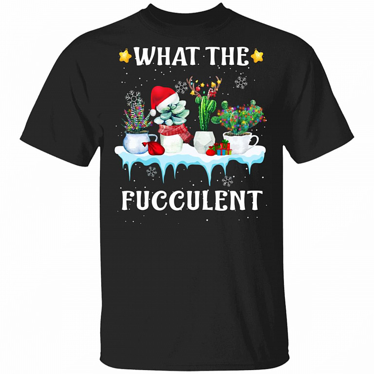 Christmas Cactus What The Fucculent Cactus Succulents Plants Gardening Gifts T-Shirt, Black, Unisex T-Shirt