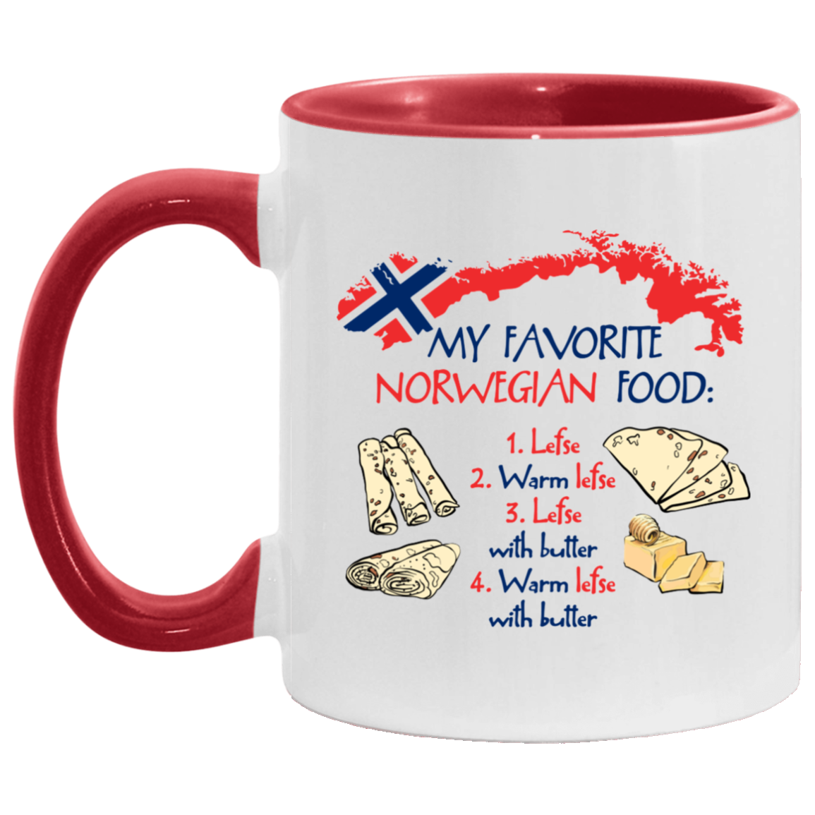 My Favorite Norwegian Food Lefse Warm Lefse Lefse With Butter Accent Mug - Coffee Mug - Lefse Lover Gifts, White/Red, 11 oz. Accent Mug My Favorite Norwegian Food Lefse Warm Lefse Lefse With Butter Accent Mug - Coffee Mug - Lefse Lover Gifts, White/Red, 11 oz. Accent Mug