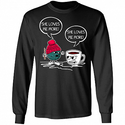 She Loves Me More Sewing Wool Yarn and Coffee Funny Hoodie - Sweatshirt - Long Sleeve Shirt, Black, Long Sleeve