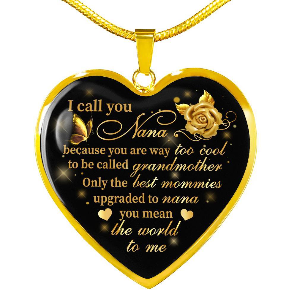 I Call You Nana Because You Are Way Too Cool To Be Called Grandmother Heart Pendant Necklace - Heart Luxury Necklace (Gold Plated) I Call You Nana Because You Are Way Too Cool To Be Called Grandmother Heart Pendant Necklace - Heart Luxury Necklace (Gold Plated)