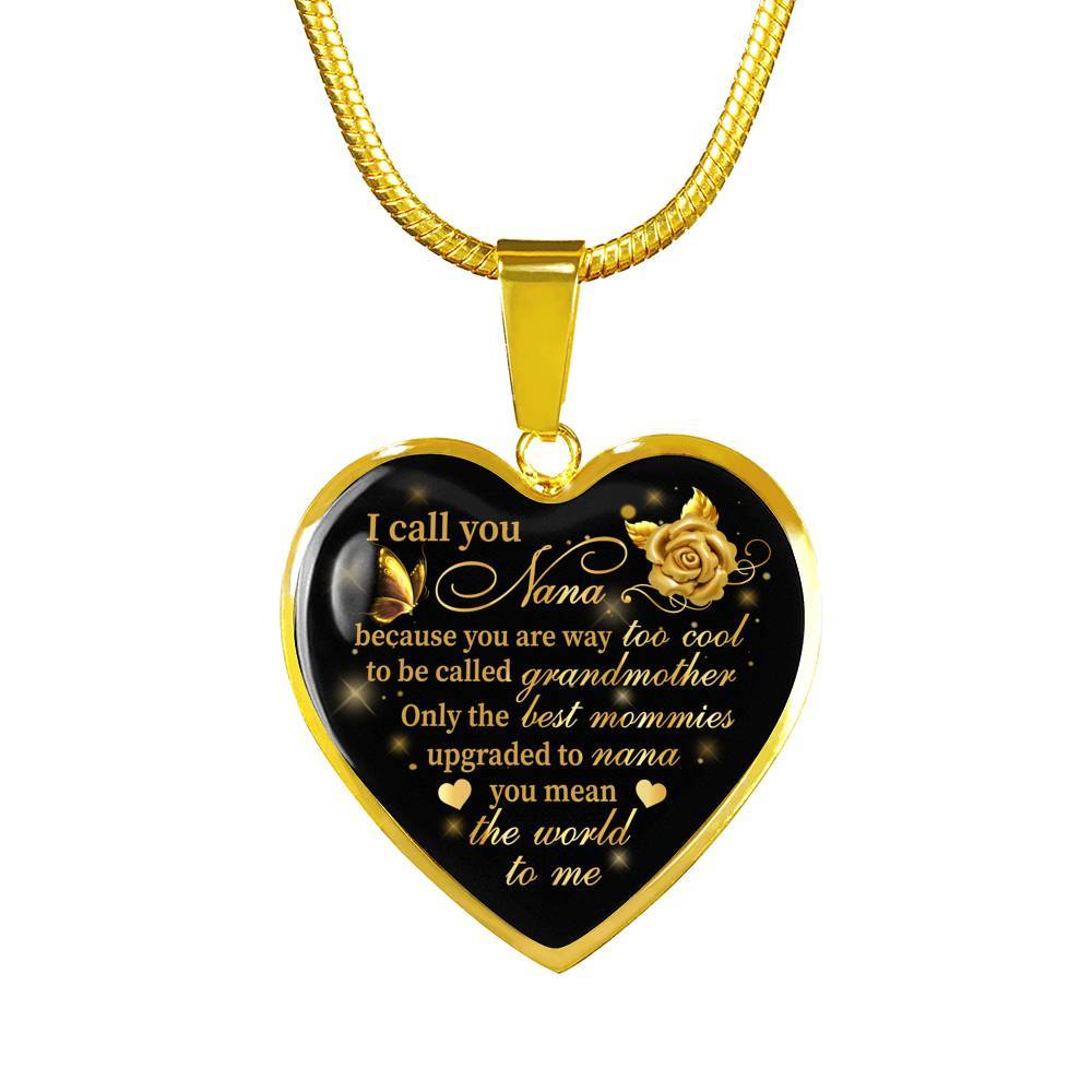 I Call You Nana Because You Are Way Too Cool To Be Called Grandmother Heart Pendant Necklace - Heart Luxury Necklace (Gold Plated) I Call You Nana Because You Are Way Too Cool To Be Called Grandmother Heart Pendant Necklace - Heart Luxury Necklace (Gold Plated)