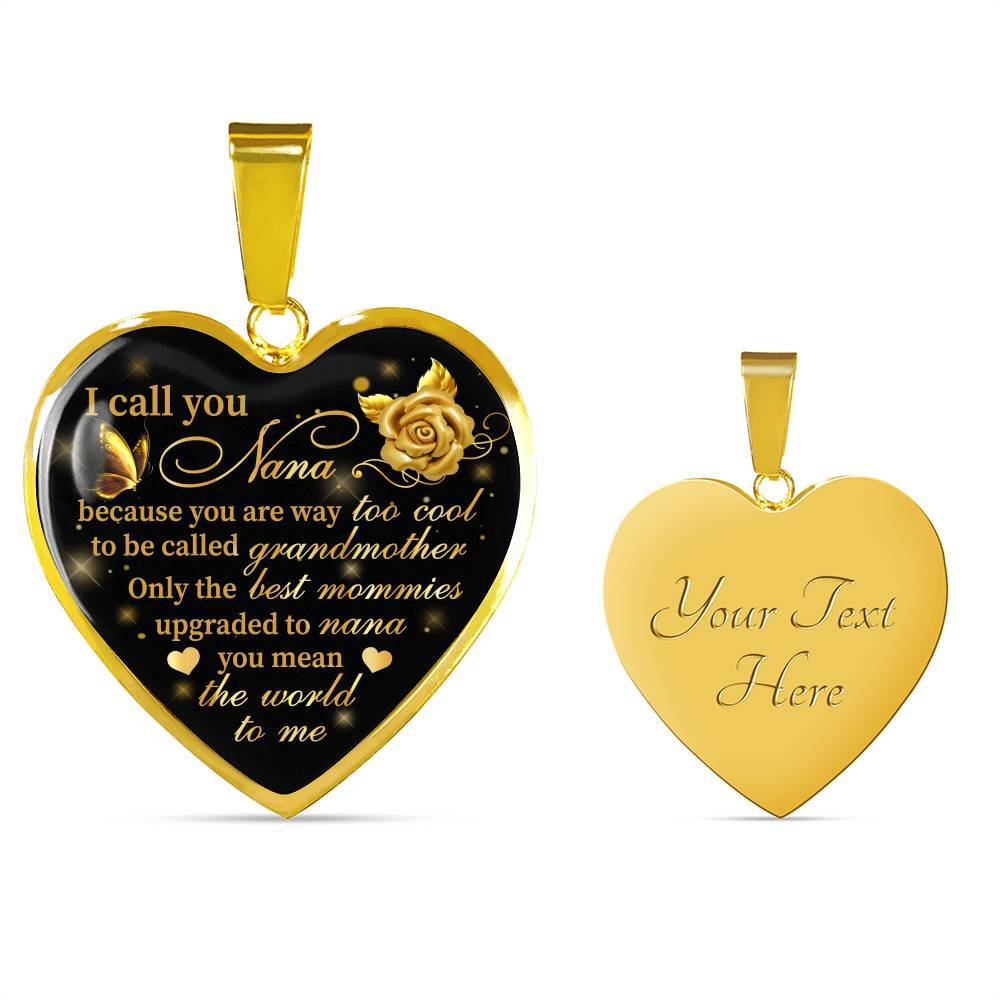 I Call You Nana Because You Are Way Too Cool To Be Called Grandmother Heart Pendant Necklace - Heart Luxury Necklace (Gold Plated) I Call You Nana Because You Are Way Too Cool To Be Called Grandmother Heart Pendant Necklace - Heart Luxury Necklace (Gold Plated)