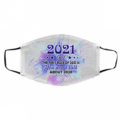 The First Rule of 2021 Is You Don't Talk About 2020 Funny Washable Reusable Custom Printed Cloth Face Mask Cover, White, Cloth Face Cover – Medium/Large