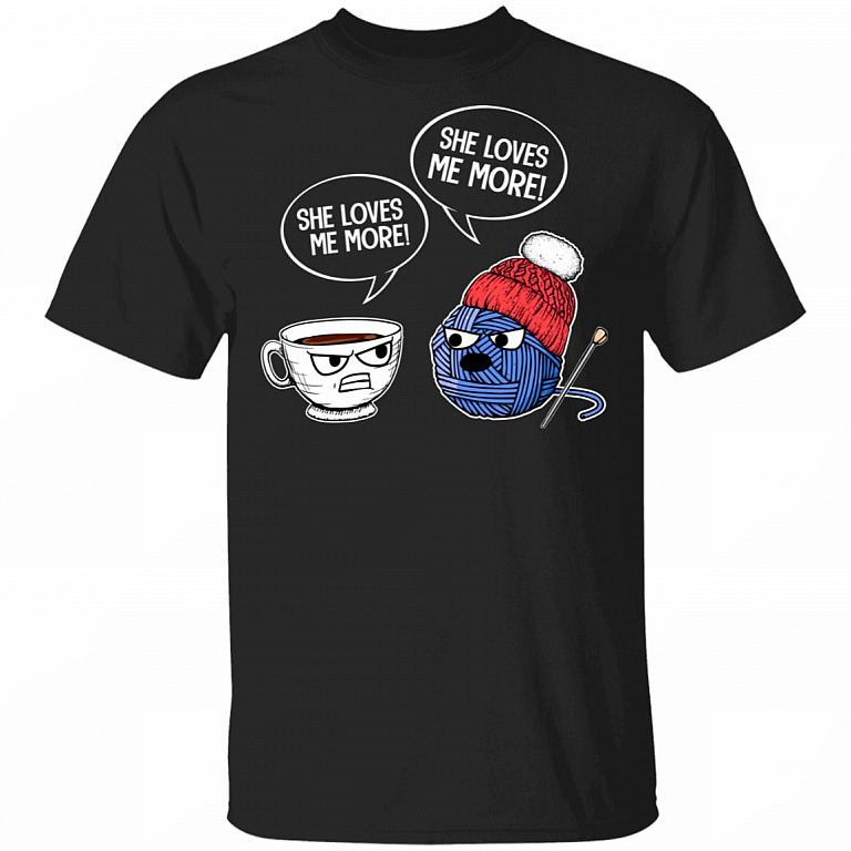 She Loves Me More Funny Crochet And Coffee T-Shirt - Crochet Lover Shirt, Black, Unisex T-Shirt