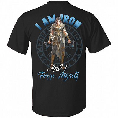 I Am Iron And I Forge Myself Shirt - Viking Girl Shirt - Norse Viking T Shirt - Print On Back T-Shirt, Black, Unisex T-Shirt