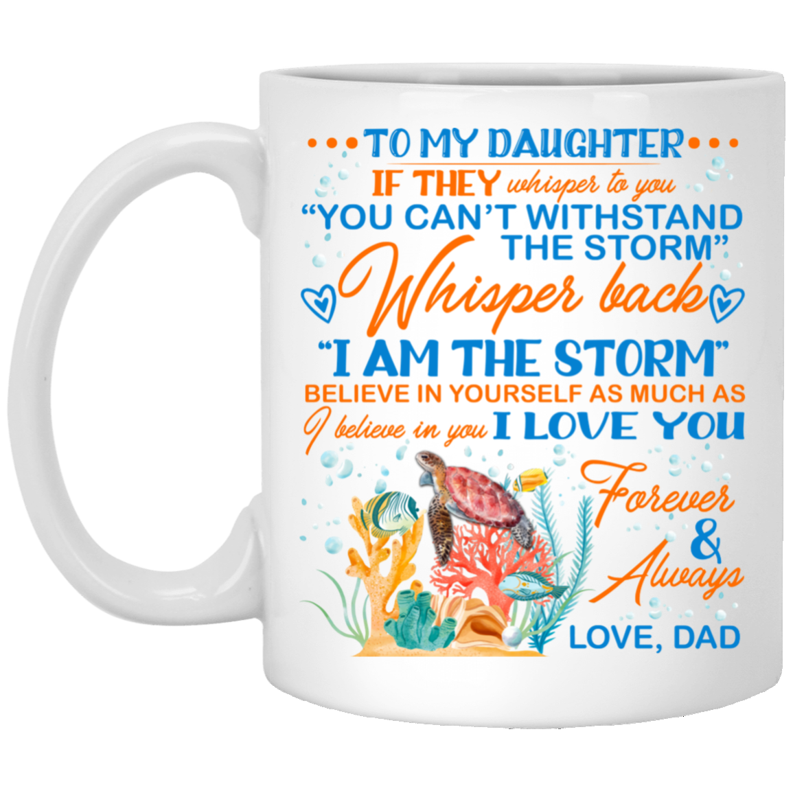 Dad To My Daughter If They Whisper To You Can't Withstand the Storm Ceramic Coffee Mug - Water Bottle, White, 11 oz. White Mug Dad To My Daughter If They Whisper To You Can't Withstand the Storm Ceramic Coffee Mug - Water Bottle, White, 11 oz. White Mug