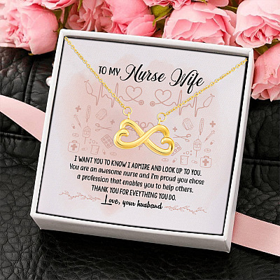 To My Nurse Wife I Want You To Know I Admire And Look Up To You Awesome Nurse Infinity Heart Pendant Necklace