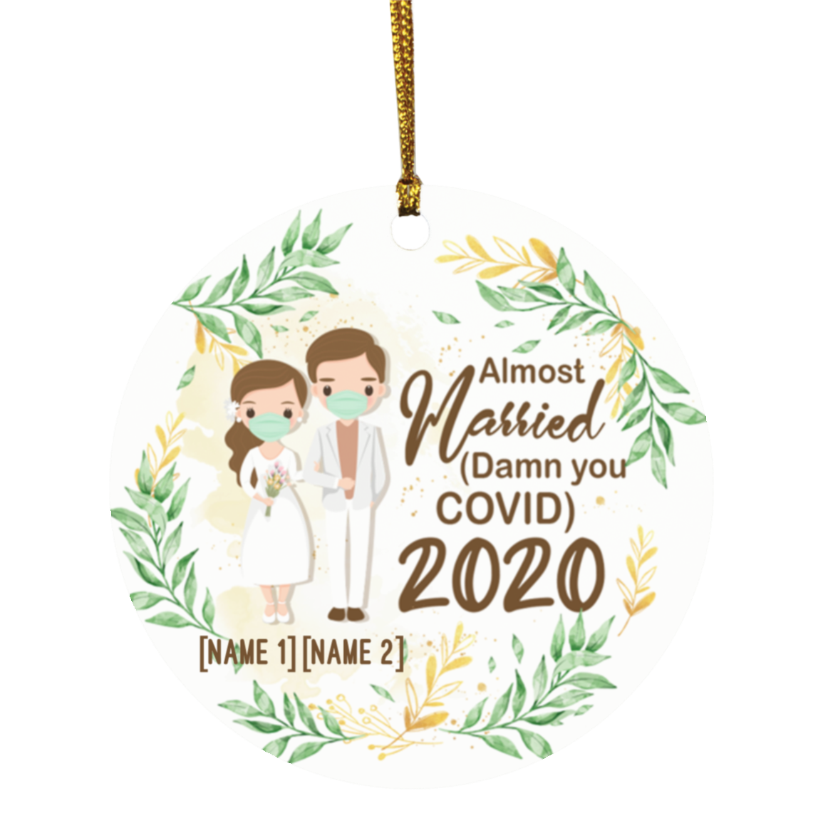 Personalized Almost Married Bride and Groom 2020 Decorative Christmas Ornament - Holiday Flat Circle Ornament, White, Circle Ornament Personalized Almost Married Bride and Groom 2020 Decorative Christmas Ornament - Holiday Flat Circle Ornament, White, Circle Ornament