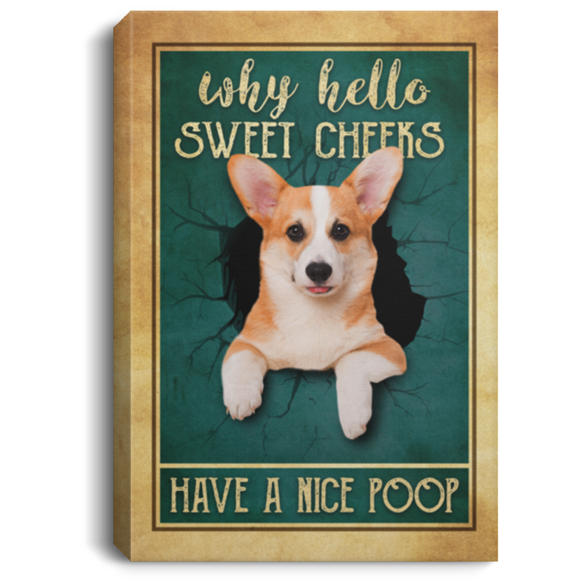 Corgi Why Hello Sweet Cheeks Have A Nice Poop Framed Canvas - Unframed Poster - Funny Bathroom Decor, White, 0.75'' Framed Canvas Corgi Why Hello Sweet Cheeks Have A Nice Poop Framed Canvas - Unframed Poster - Funny Bathroom Decor, White, 0.75'' Framed Canvas