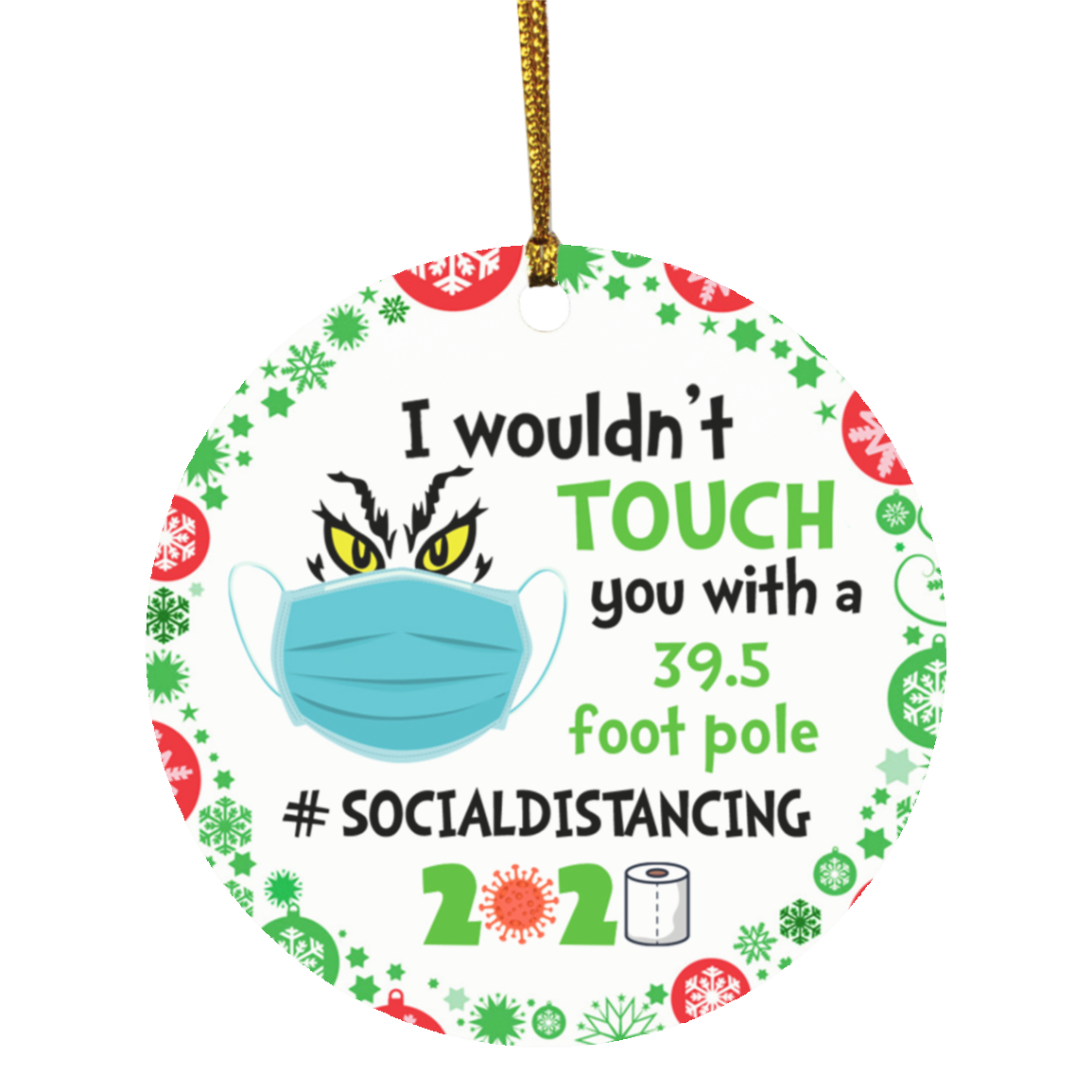 I Wouldn't Touch You With A 39.5 Foot Pole Decorative Christmas Ornament - Holiday Flat Circle Ornament, White, Circle Ornament I Wouldn't Touch You With A 39.5 Foot Pole Decorative Christmas Ornament - Holiday Flat Circle Ornament, White, Circle Ornament