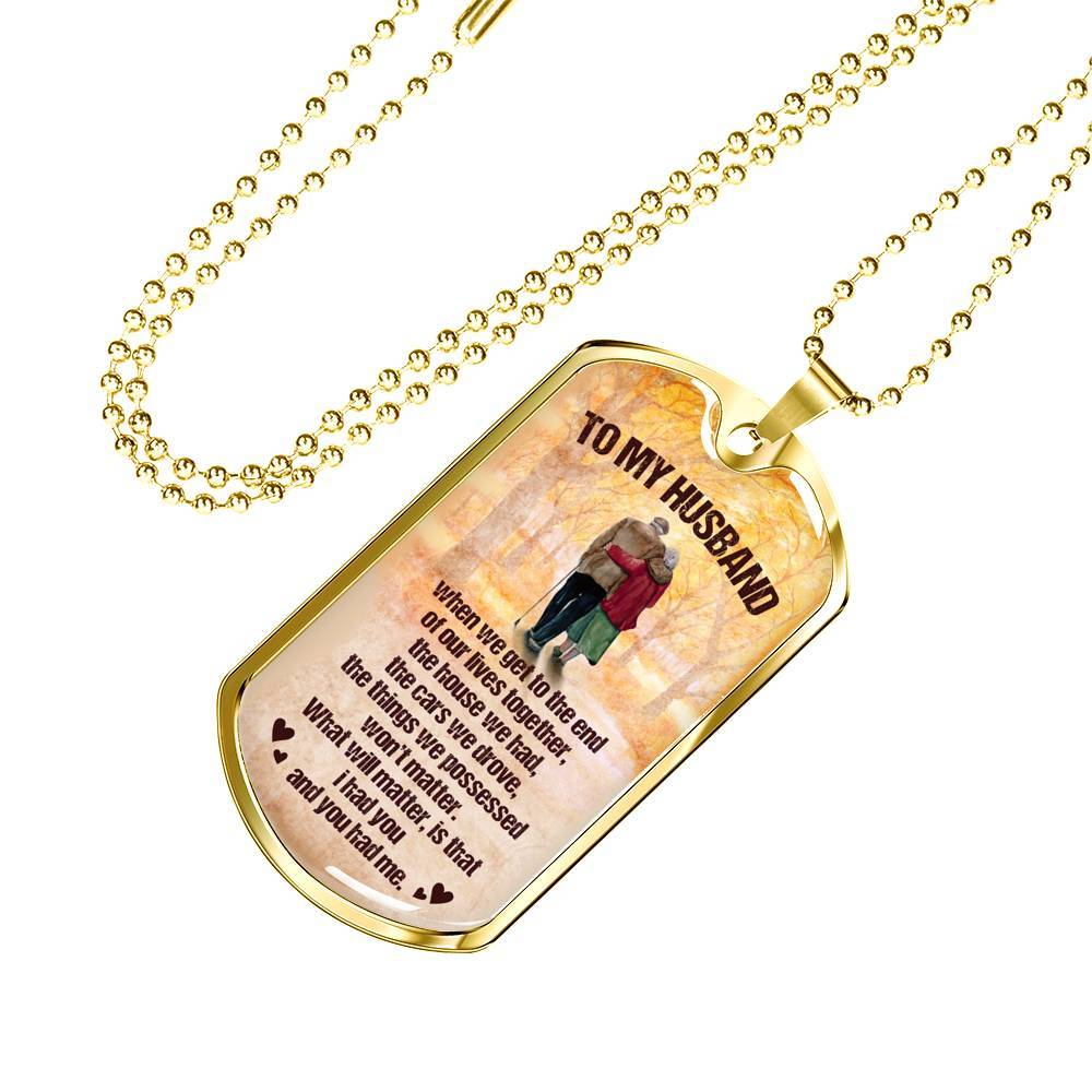 To My Husband from Wife When We Get To The End Of Our Lives Together Husband And Wife Dog Tag Necklace - Dog Tag (Gold Plated) To My Husband from Wife When We Get To The End Of Our Lives Together Husband And Wife Dog Tag Necklace - Dog Tag (Gold Plated)