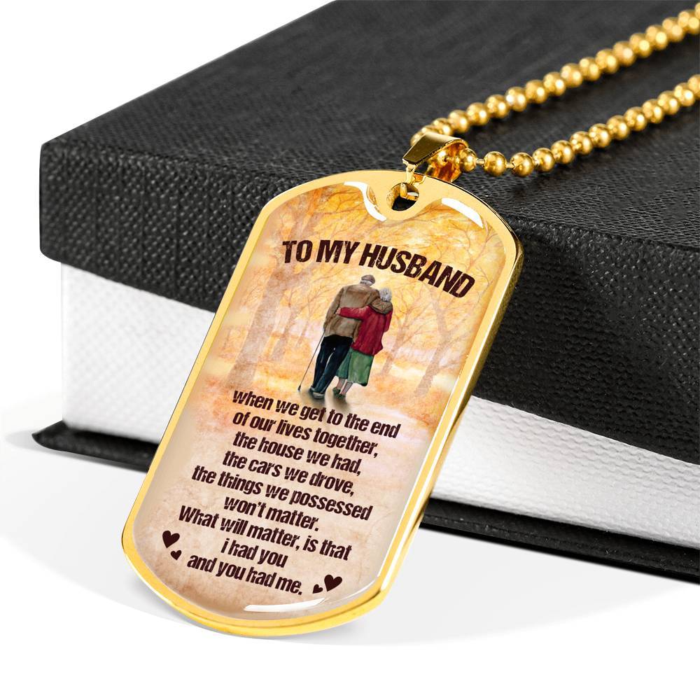 To My Husband from Wife When We Get To The End Of Our Lives Together Husband And Wife Dog Tag Necklace - Dog Tag (Gold Plated) To My Husband from Wife When We Get To The End Of Our Lives Together Husband And Wife Dog Tag Necklace - Dog Tag (Gold Plated)