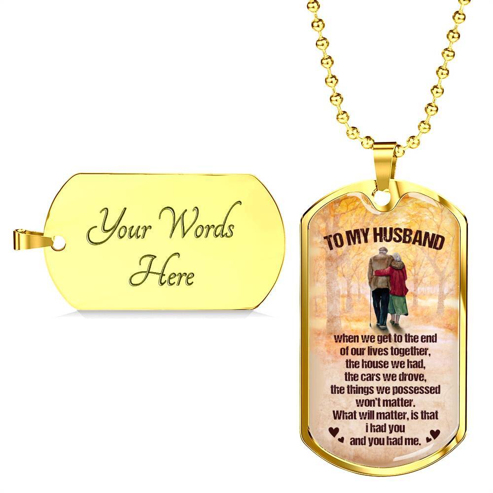 To My Husband from Wife When We Get To The End Of Our Lives Together Husband And Wife Dog Tag Necklace - Dog Tag (Gold Plated) To My Husband from Wife When We Get To The End Of Our Lives Together Husband And Wife Dog Tag Necklace - Dog Tag (Gold Plated)