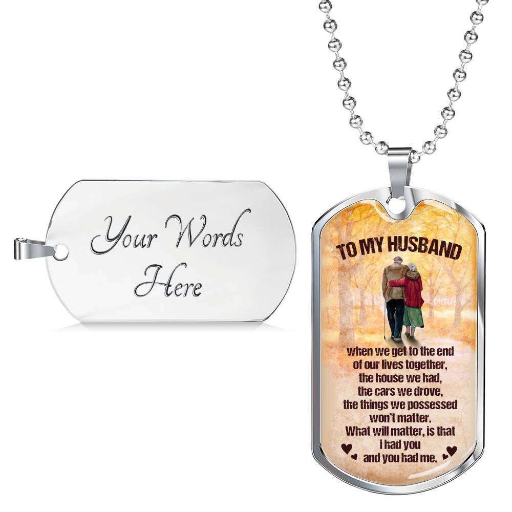 To My Husband from Wife When We Get To The End Of Our Lives Together Husband And Wife Dog Tag Necklace - Dog Tag (Silver) To My Husband from Wife When We Get To The End Of Our Lives Together Husband And Wife Dog Tag Necklace - Dog Tag (Silver)