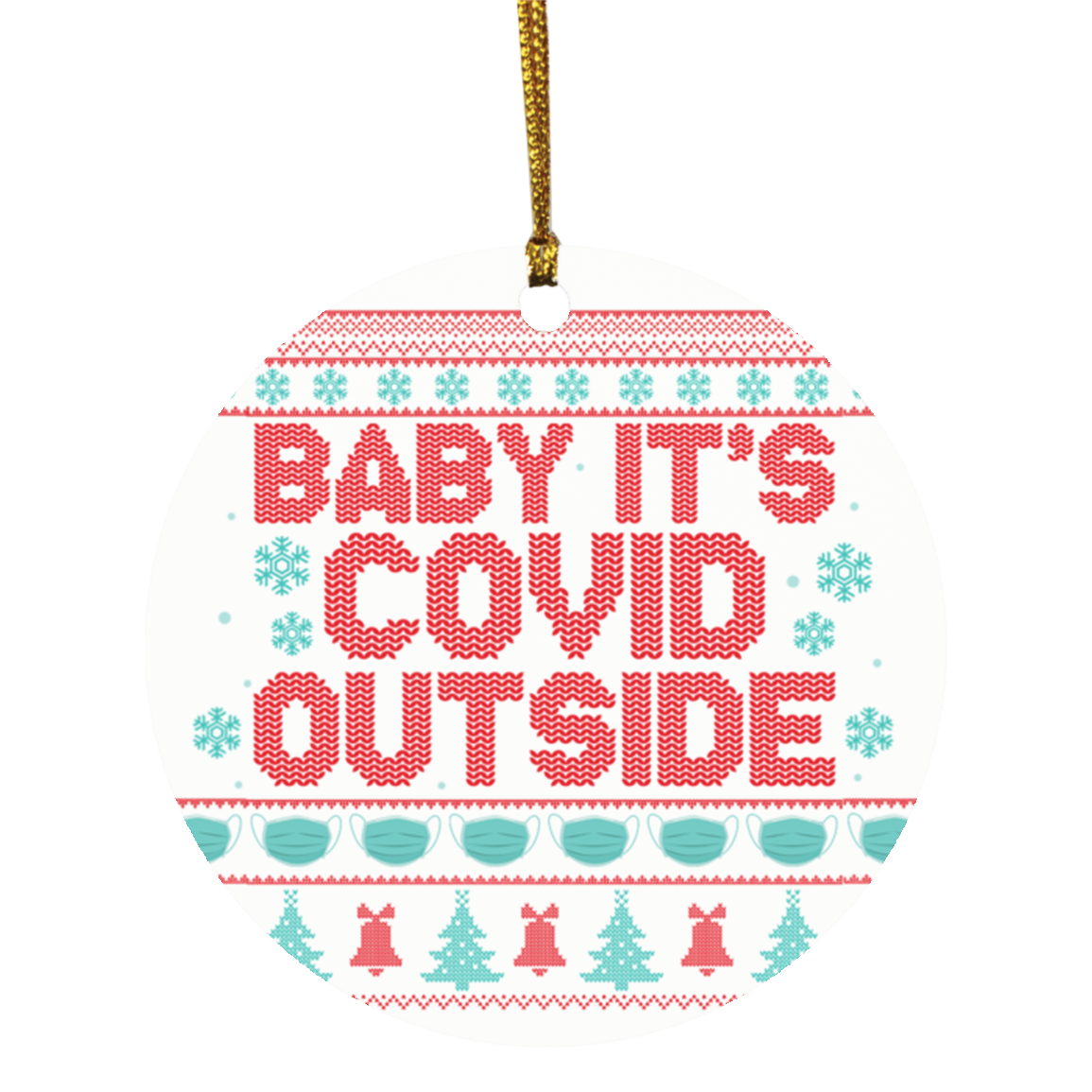 Baby It's Covi-19 Outside - Funny Quarantine 2020 Wear Mask Christmas Ornament Keepsake - Circle Ornament, White, Circle Ornament