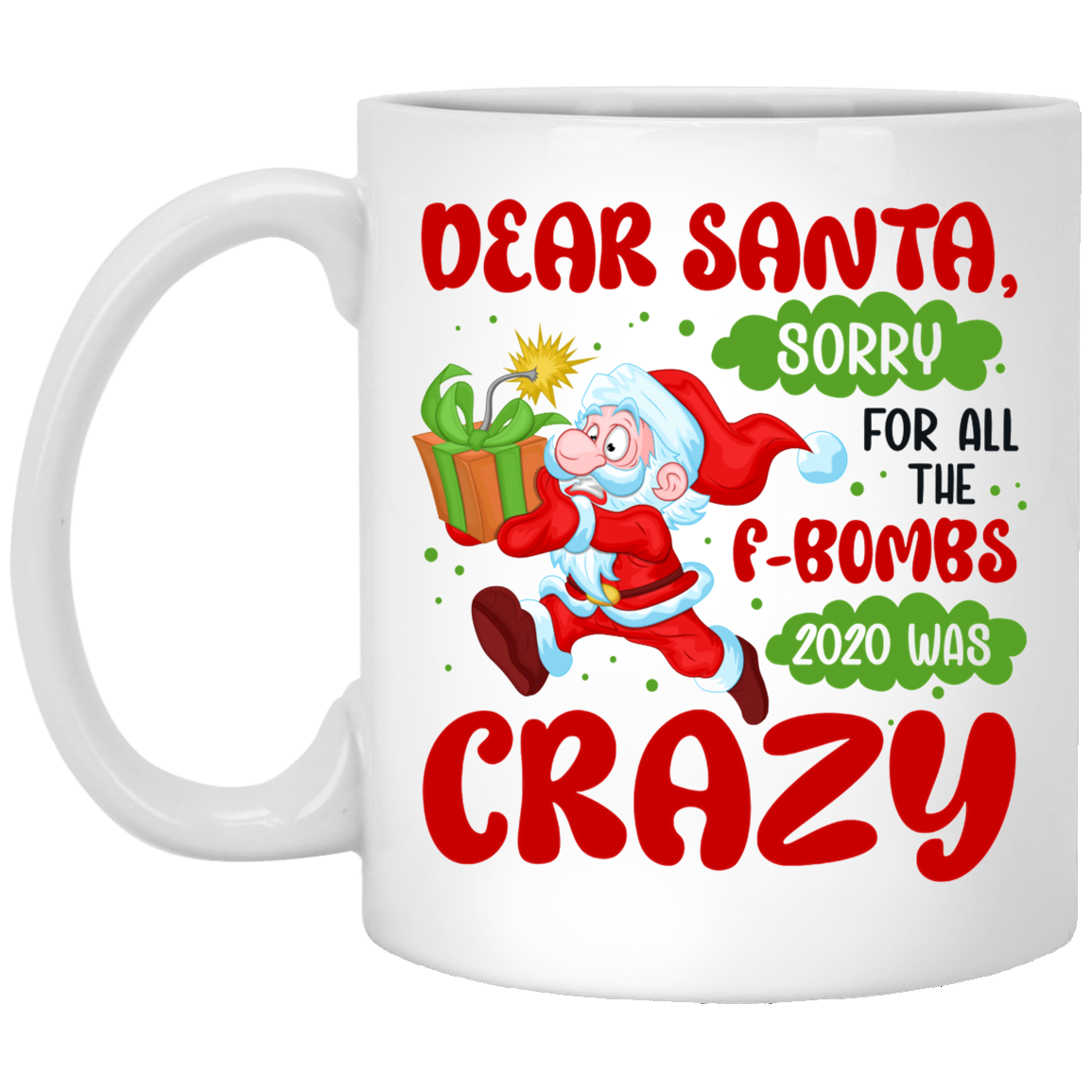 Dear Santa Sorry For All The F-Bombs 2020 Was Crazy Coffee Mug- Beer Stein- Water Bottle - Color Changing Mug, White, 11 oz. White Mug Dear Santa Sorry For All The F-Bombs 2020 Was Crazy Coffee Mug- Beer Stein- Water Bottle - Color Changing Mug, White, 11 oz. White Mug
