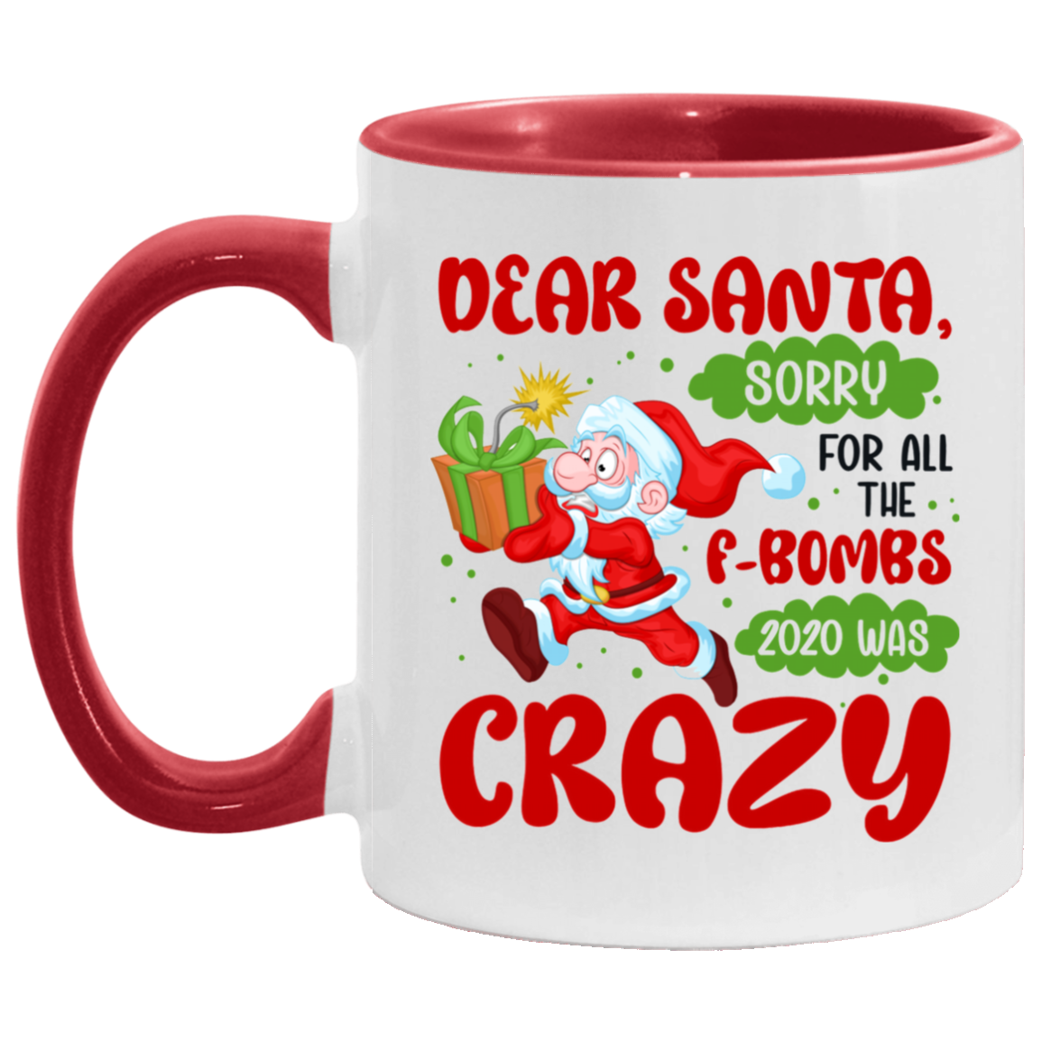 Dear Santa Sorry for All the F-Bombs 2020 Was Crazy Accent Mug, White/Red, 11 oz. Accent Mug Dear Santa Sorry for All the F-Bombs 2020 Was Crazy Accent Mug, White/Red, 11 oz. Accent Mug