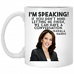 I'm Speaking If You Don't Mind Letting Me Finish, We Can Have A Conversation Mug - Kamala Harris 2020 Mug, White, 11 oz. White Mug