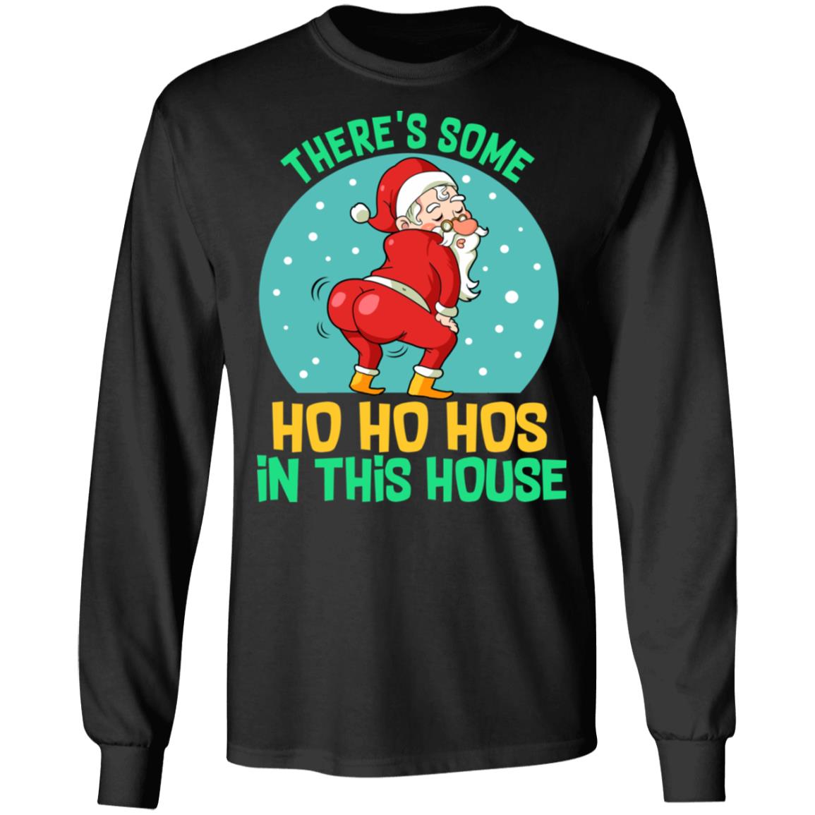 There's Some Ho Ho Hos In This House Funny Naughty Santa Hoodie - Sweatshirt - Long Sleeve, Black, Long Sleeve