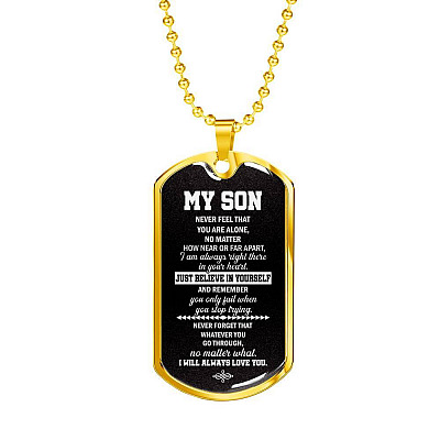 My Son Just Believe In Yourself And Remember You Only Fail When You Stop Trying Dog Tag Pendant Necklace - Dog Tag (Gold Plated)