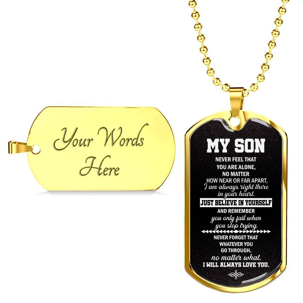 My Son Just Believe In Yourself And Remember You Only Fail When You Stop Trying Dog Tag Pendant Necklace - Dog Tag (Gold Plated) My Son Just Believe In Yourself And Remember You Only Fail When You Stop Trying Dog Tag Pendant Necklace - Dog Tag (Gold Plated)