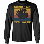 Gobble Me Swallow Me - Funny Turkey Thanksgiving Vintage Hoodie - Sweatshirt - Long Sleeve Shirt, Black, Long Sleeve