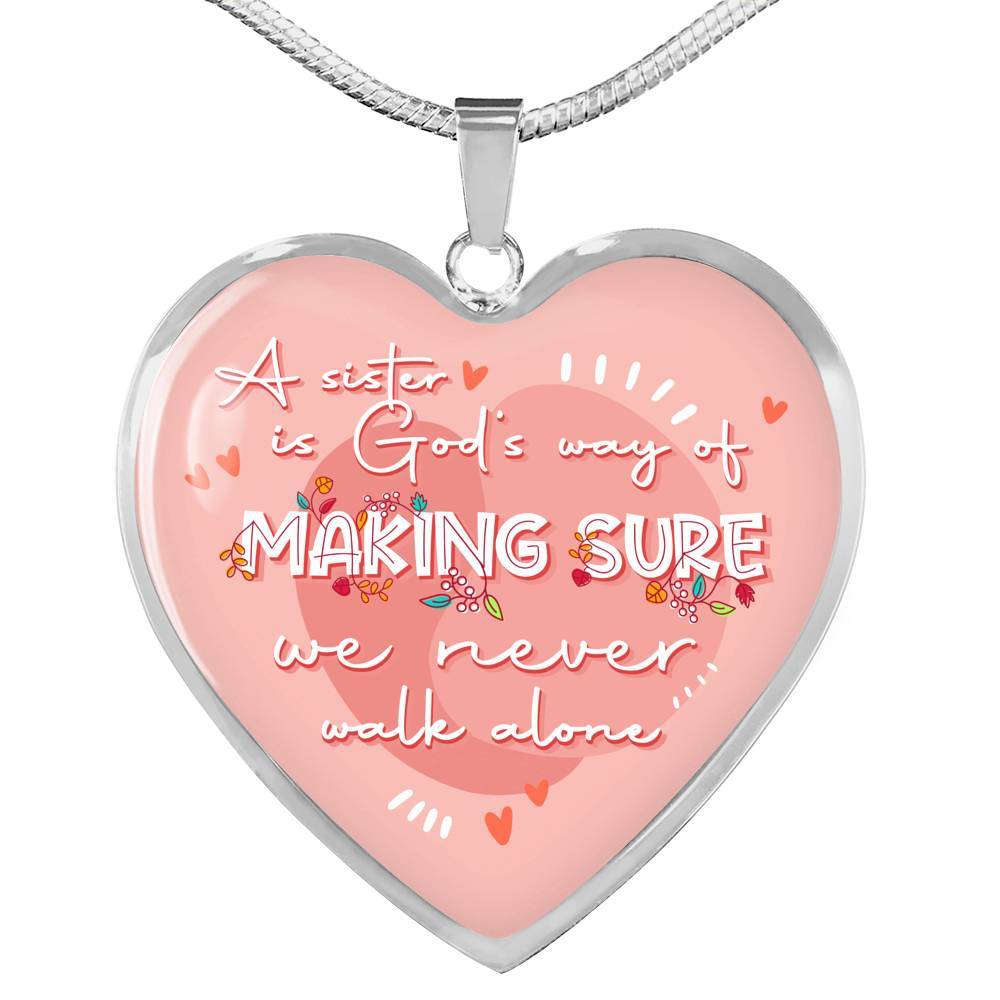 A Sister Is God's Way Of Making Sure We Never Walk Alone Heart Pendant Necklace Gifts From Sister - Heart Luxury Necklace (Silver) A Sister Is God's Way Of Making Sure We Never Walk Alone Heart Pendant Necklace Gifts From Sister - Heart Luxury Necklace (Silver)