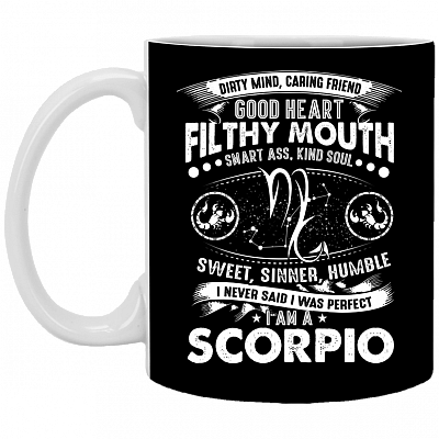 Funny Scorpio Zodiac Dirty Mind Caring Friend Good Heart Never Said I Was Perfect Ceramic Coffee Mug Beer Stein, Black, 11 oz. White Mug