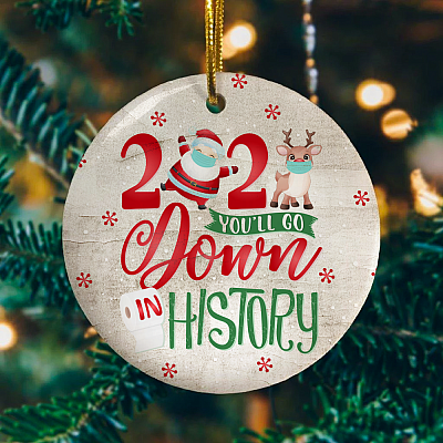 Alternative view of 2020 You'll Go Down In History Funny Christmas Quarantined Circle Ornament Keepsake