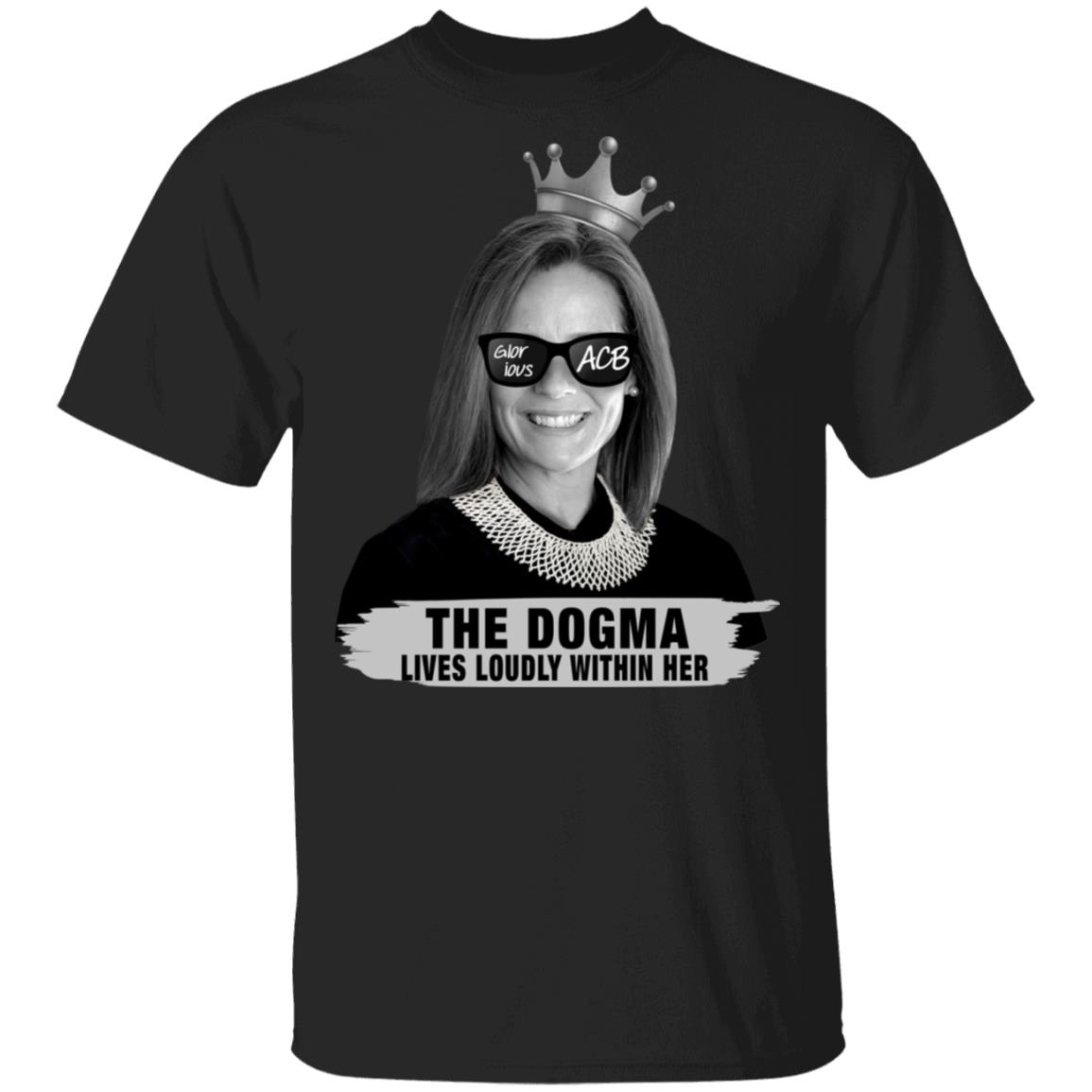 Amy Coney Barrett Glorious ACB The Dogma Lives Loudly Within Her T-Shirt - Notorious ACB Shirt, Black, Unisex T-Shirt