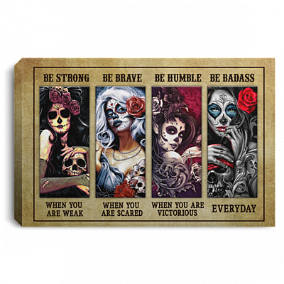 Sugar Skull Be Strong When You Are Week Gallery Wrapped Framed Canvas Prints - Unframed Poster - Home Decor, White, 0.75'' Framed Canvas