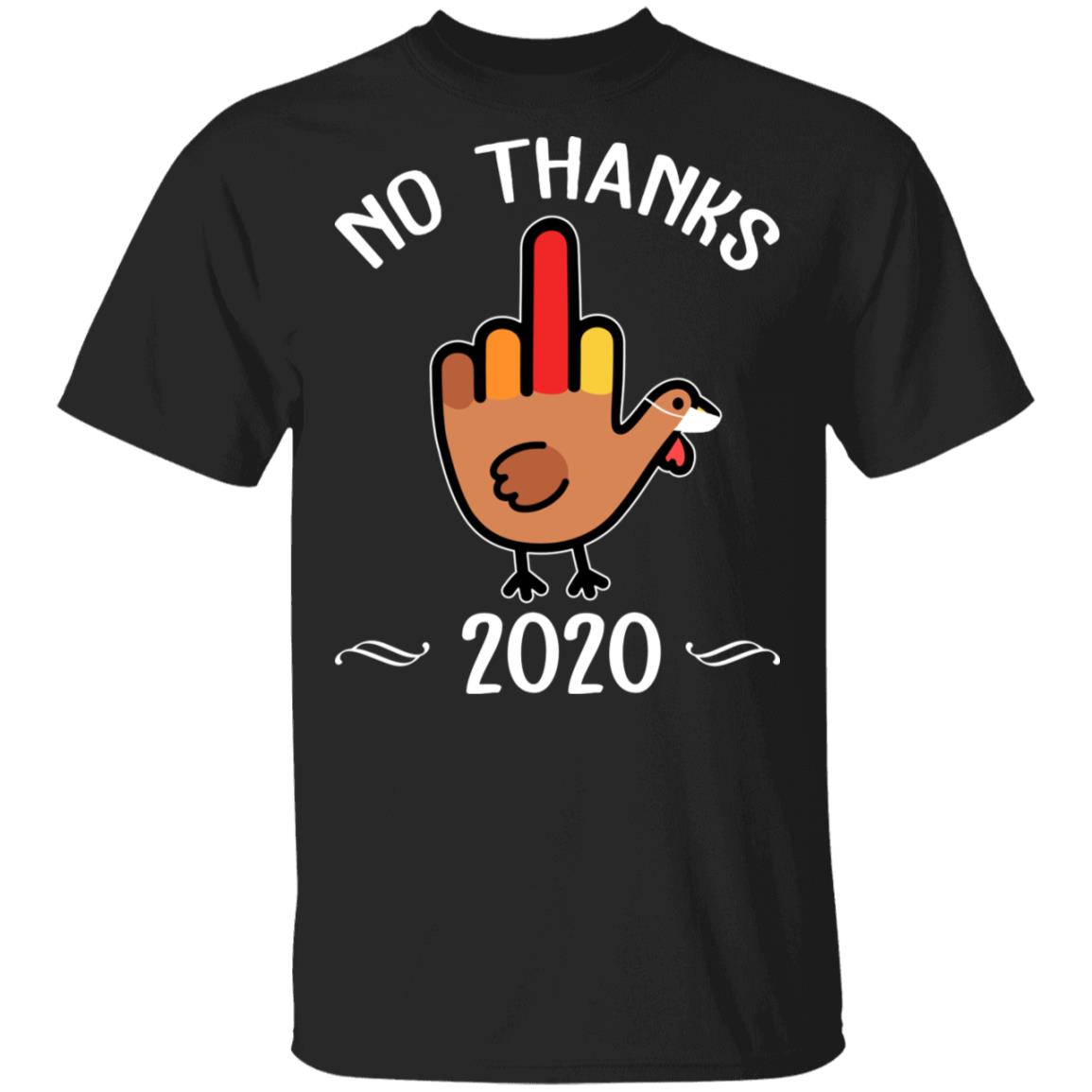 No Thanks 2020 T-Shirt - Funny Turkey Shirt, Black, Unisex T-Shirt