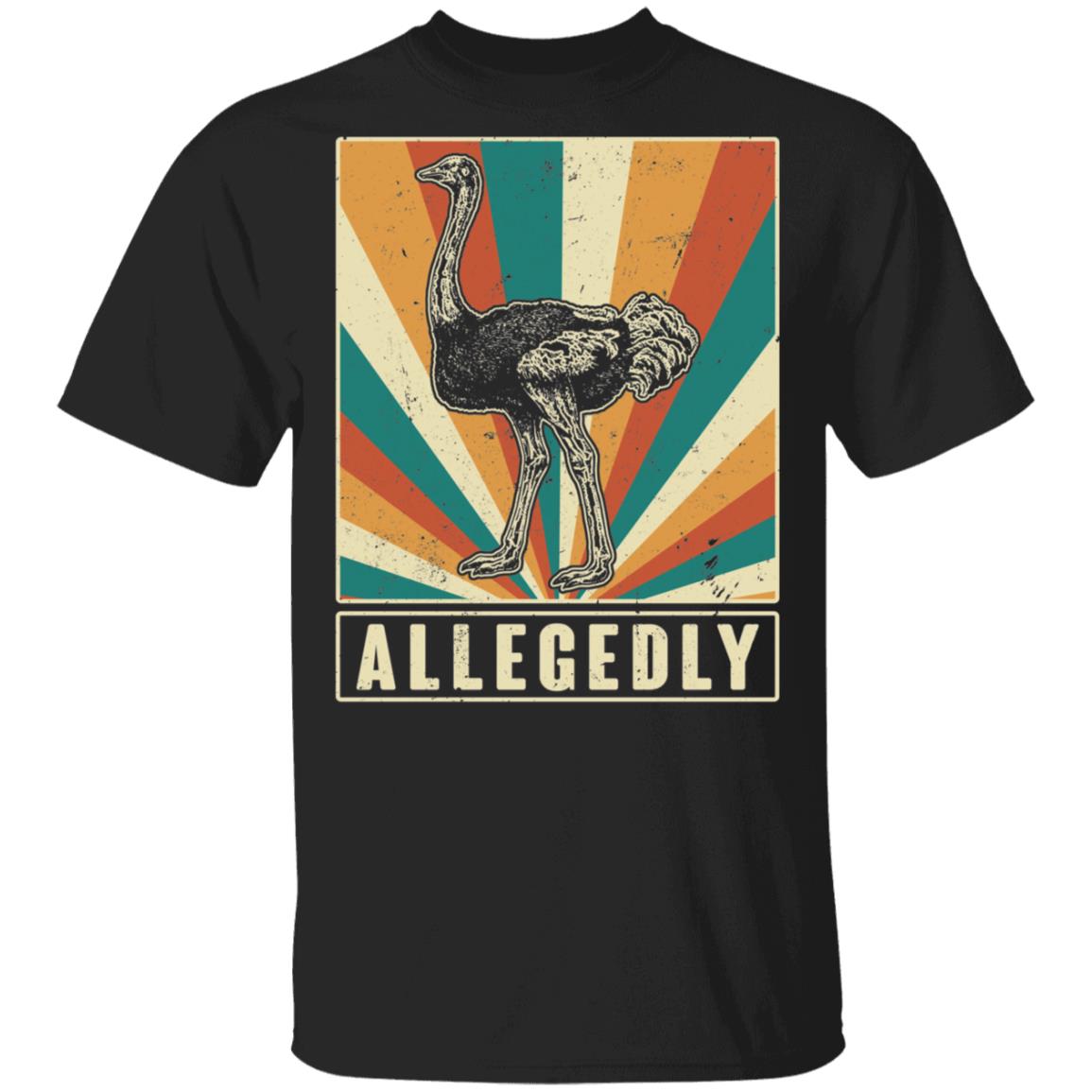 Allegedly T-Shirt - Funny Ostrich Shirt, Black, Unisex T-Shirt