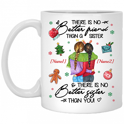 Personalized Sisters Christmas There Is No Better Friend Than A Sister Ceramic Coffee Mug, White, 11 oz. White Mug