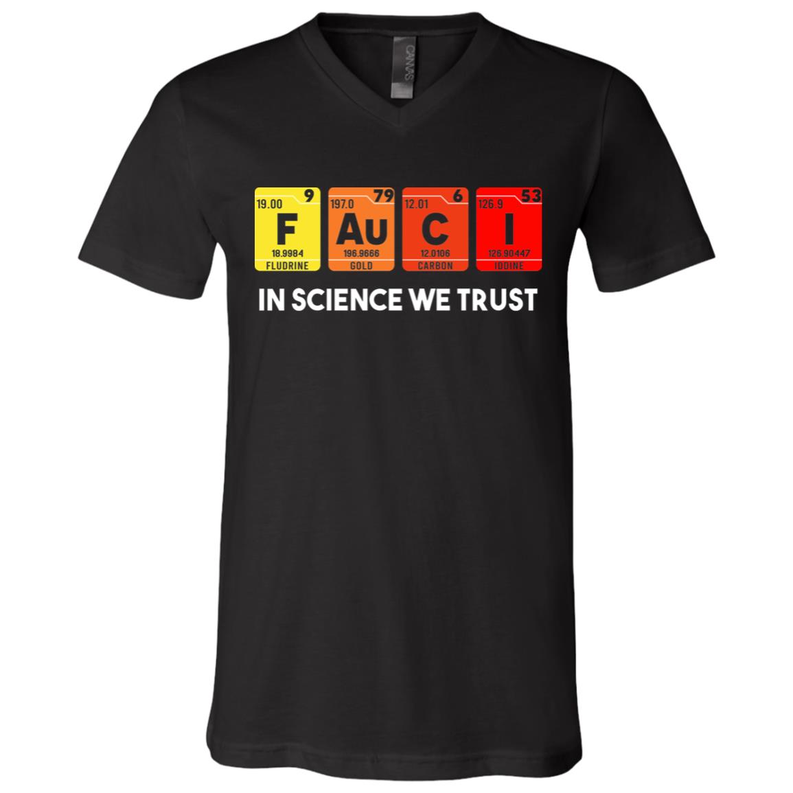 In Science We Trust We Believe Fauci 2020 T-Shirt - V-Neck Tee, Black, V-Neck T-Shirt