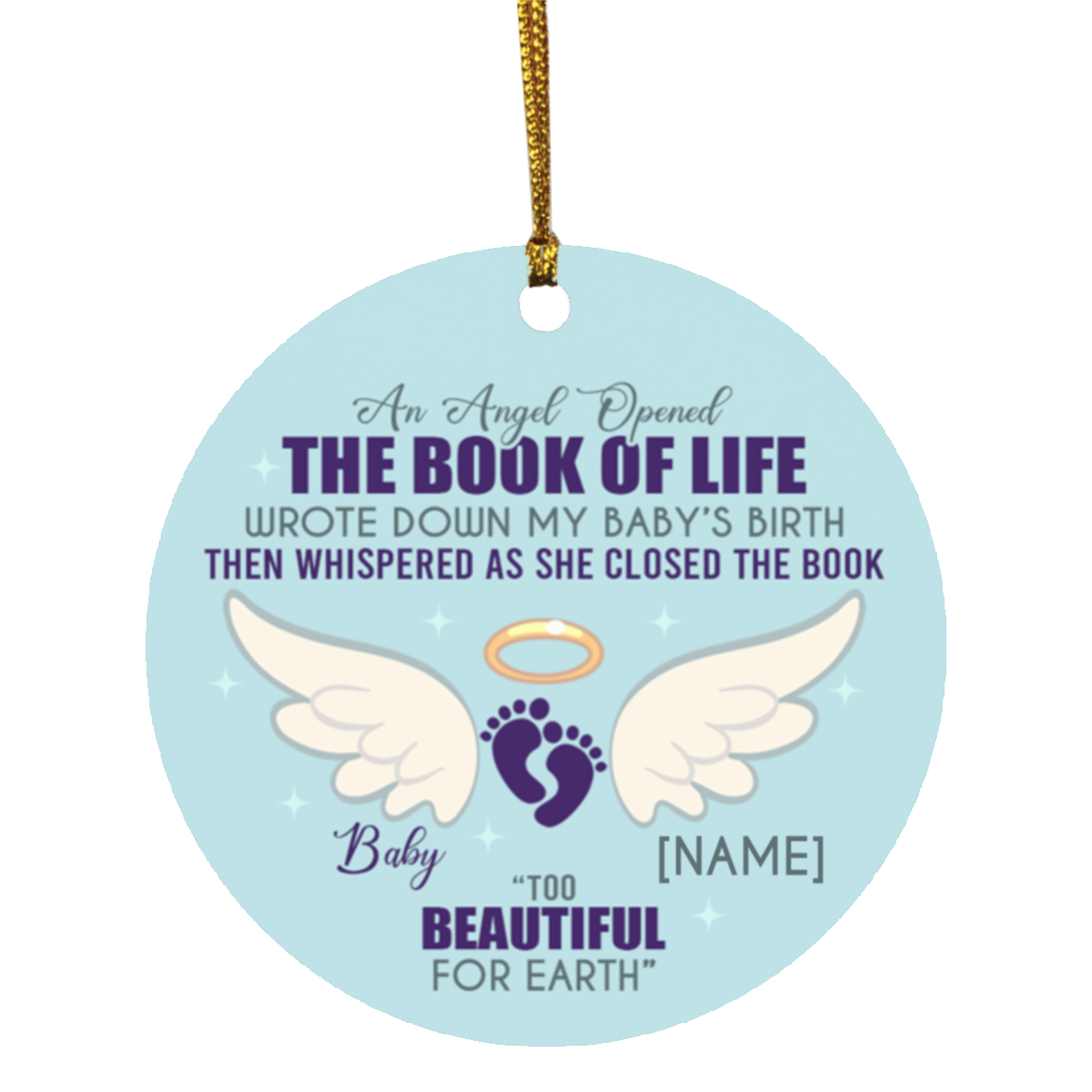 An Angel Opened The Book Of Life Wrote Down My Baby's Birth Miscarriage Memorial Circle Christmas Ornament, White, Circle Ornament An Angel Opened The Book Of Life Wrote Down My Baby's Birth Miscarriage Memorial Circle Christmas Ornament, White, Circle Ornament