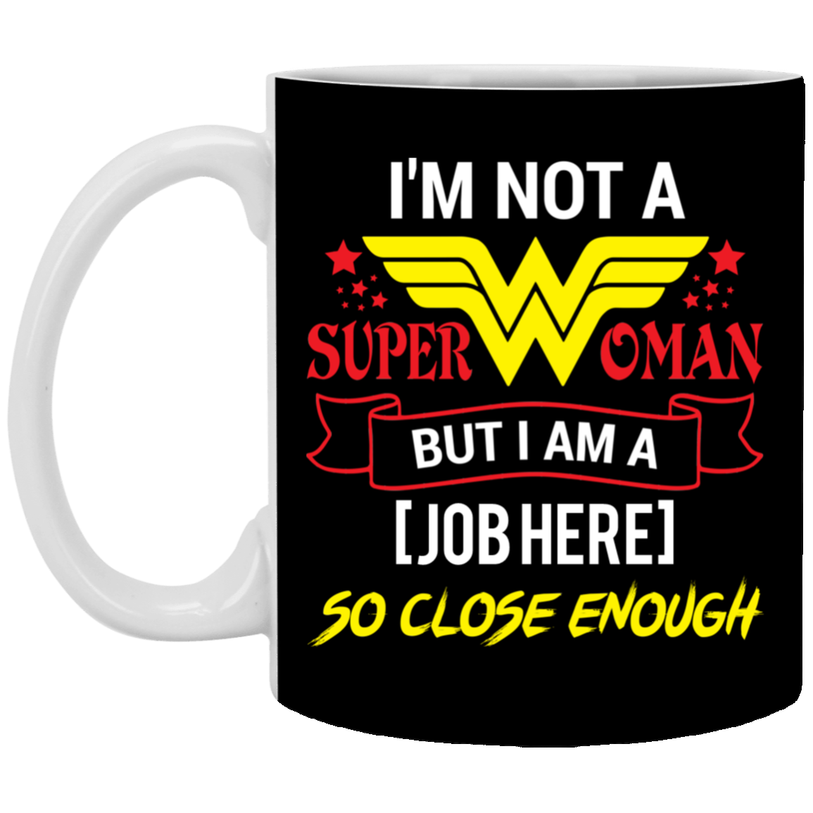 Personalize Job Title I'm Not Superwoman Ceramic Coffee Mug - Beer Stein - Water Bottle, Black, 11 oz. White Mug Personalize Job Title I'm Not Superwoman Ceramic Coffee Mug - Beer Stein - Water Bottle, Black, 11 oz. White Mug