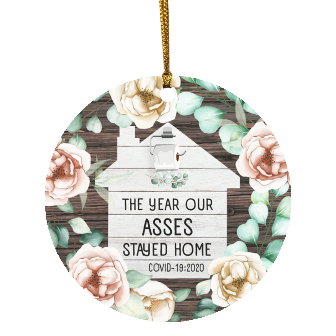 The Year Our Asses Stayed Home Funny Quarantine Circle Christmas Ornament - Holiday Pandemic 2020 Ornament, White, Circle Ornament The Year Our Asses Stayed Home Funny Quarantine Circle Christmas Ornament - Holiday Pandemic 2020 Ornament, White, Circle Ornament