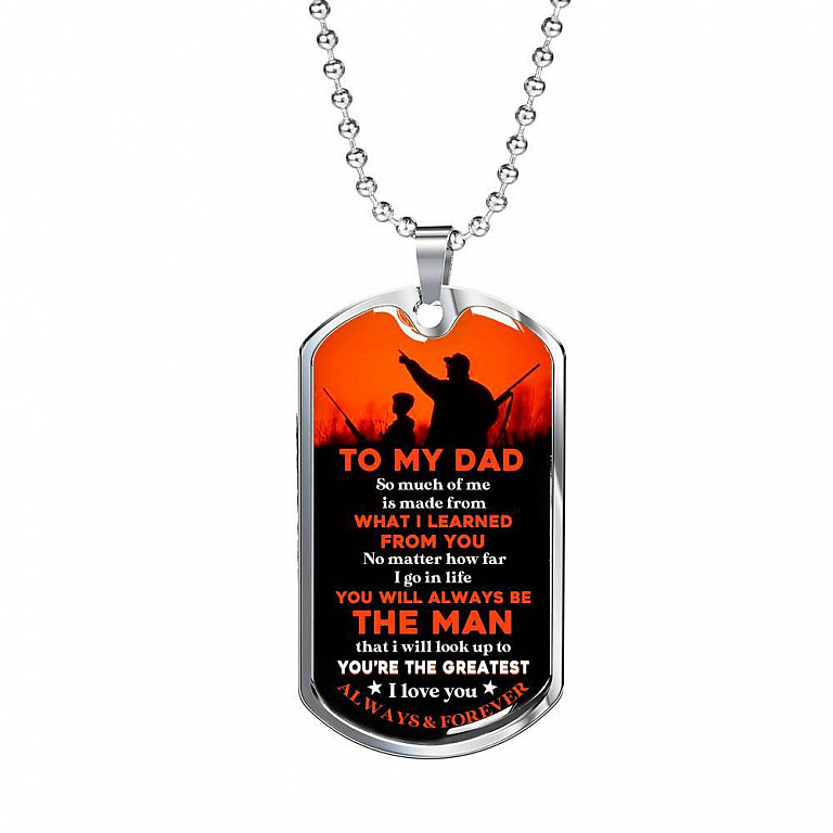 To My Hunting Dad So Much Of Me Is Made From What I Learned From You I Love You Dog Tag Pendant Necklace - Dog Tag (Silver)